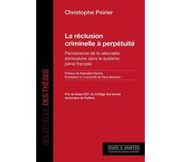 La réclusion criminelle à perpétuité. Permanence de la rationalité éliminatoire dans le système pénal français - Christophe Poirier - Mare & Martin - broché - Etude