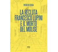 La recluta Francesco Lupini e il morto del Molise