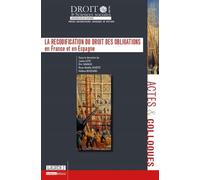La recodification du droit des obligations en france et en espagne Sous la direction de éric savaux, javier lete, rose-noëlle schütz, hélène boucar - Collectif - Univeau Poitiers Pu.juridiques - broch