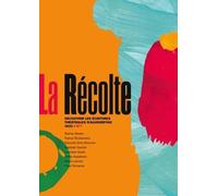 La récolte N° 7: Découvrir les écritures d'aujourd'hui (2025)