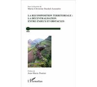 La recomposition territoriale : la décentralisation entre enjeux et obstacles Entre enjeux et obstacles - Marie-Christine Steckel-Assouère - L'harmattan - broché - Etude