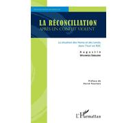 La réconciliation après un conflit violent La situation des Hema et des Lendu dans l'Ituri en RDC - Augustin Wiliwoli Sibiloni - L'harmattan - broché - Essai