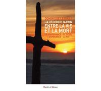 La réconciliation entre la vie et la mort La souffrance - le deuil - l'espérance - la foi - Dominique Letorey - Parole Et Silence Eds - broché - Essai