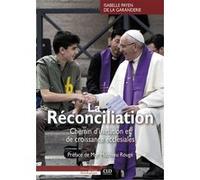 La Réconciliation - Chemin D'initiation Et De Croissance Ecclésiales