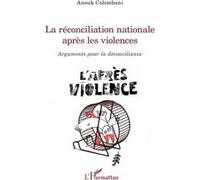 La réconciliation nationale après les violences Arguments pour la déconciliance - Anouk Colombani - L'harmattan - broché - Essai