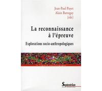 La reconnaissance à l''épreuve Explorations socio-anthropologiques - PU Septentrion - Presses Universitaires Du Septen-Trion - broché - Essai
