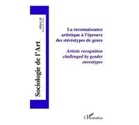La reconnaissance artistique à l'épreuve des stéréotypes de genre Artistic recognition challenged by gender stereotypes - Mary Leontsini - L'harmattan - broché - Revue