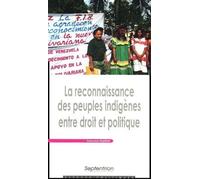 La reconnaissance des peuples indigènes entre droit et politique - PU Septentrion - Presses Universitaires Du Septen-Trion - broché - Etude