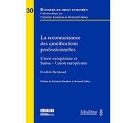 La Reconnaissance des qualifications professionnelles dans l'UE et dans les relations entre la Suiss