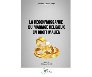 La reconnaissance du mariage religieux en droit malien - Ousmane Alassane Siddo - L'harmattan - broché - Etude