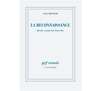 La reconnaissance Histoire européenne d'une idée - Axel Honneth - Gallimard - broché - Essai