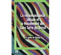 La reconnaissance sociale et le Mouvement des Sans Terre du Brésil: En quête de dignité