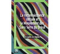 La reconnaissance sociale et le Mouvement des Sans Terre du Brésil En quête de dignité - Alexis Martig - Academia Eds - broché - Etude
