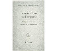 La reconquête intérieure de l'empathe: Pratiques pour une empathie sans sacrifice