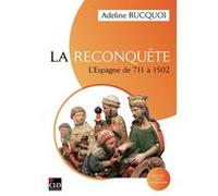 La Reconquête. L'Espagne de 711 à 1502 Adeline Rucquoi (Auteur)