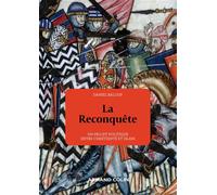 La Reconquête - Un projet politique entre chrétienté et Islam Un projet politique entre chrétien et Islam - Daniel Baloup - Armand Colin - broché - Essai