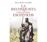 La Reconquista contada para escépticos