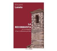 La Reconquista : La reconquête d’une civilisation perdue