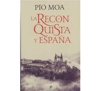 La Reconquista Y España Moa, Pio (Auteur)