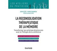 La reconsolidation thérapeutique de la mémoire: Transformer les schémas émotionnels avec la thérapie de la cohérence
