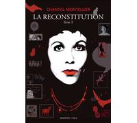 Chantal Montellier – La reconstitution – Tome 1 (1947-1980) – Actes Sud, broché
