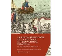 La Reconstrucción De La Política Internacional Española: El Reinado De Felipe V