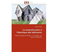La Reconstruction À L'identique Des Bâtiments - Portée Et Limites De L'article L.111-3 Alinéa 1 Du Code De L'urbanisme