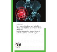 La reconstruction acétabulaire dans les prothèses totales de la hanche - Dahmani-O - P.academiques Francophones - broché - Etude