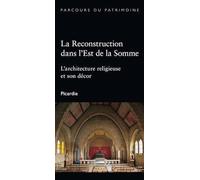 La reconstruction dans l'Est de la Somme : L'architecture religieuse et son décor
