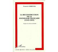 La reconstitution de la sociologie française, 1945-1965