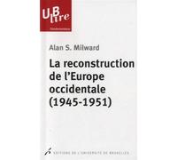 La reconstruction de l'Europe occidentale (1945-1951) - Alan S. Milward - Universite De Bruxelles Eds - broché - Essai