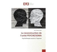 La reconstruction de l'unité PSYCHE/SOMA - José Teixeira Lopes - Universitaires Europeennes - broché - Essai