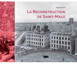La Reconstruction De Saint-Malo - Philippe Petout - Cristel Eds - relié - Beau livre
