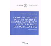 La reconstruction de Saint-Martin et de Saint-Barthelemy après le passage de l'ouragan Irma: Rapport public thématique, Juillet 2021