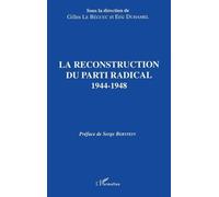 La Reconstruction Du Parti Radical, 1944-1948 - Actes Du Colloque Des 11 Et 12 Avril 1991, - Paris