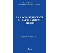 Gilles Le Béguec – La reconstruction du Parti radical, 1944-1948 – Broché