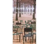 Eugène Green – La Reconstruction – Roman – Broché
