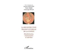 La reconstruction transculturelle de la Justice Mondialisation, communautés et individus - Jacques Poulain - L'harmattan - broché - Essai