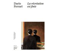 La récréation est finie - Dario Ferrari - Du Sous-Sol - broché - Roman