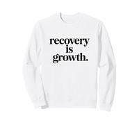 La récupération est la Croissance Santé Longévité Citation Sweatshirt