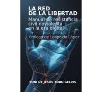 La Red de la Libertad: Manual de resistencia civil noviolenta en la era digital