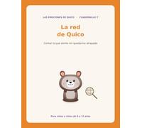 La red de Quico: Aprende a contar lo que sientes sin quedarte atrapado en las quejas