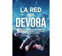La Red Nos Devora: El sistema digital que consume tu identidad y tu tiempo, La red social como aliada y verdugo