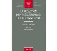 La rédaction d'un acte juridique : le bail commercial Francois CHALVIGNAC (Auteur)