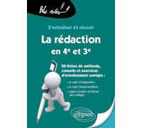 La rédaction en 4e et en 3e: S'entraîner et réussir