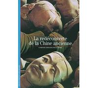 La redécouverte de la Chine ancienne