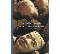 La Redécouverte De La Chine Ancienne