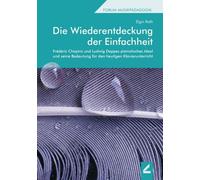 La redécouverte de la simplicité : l'idéal pianistique de Frédéric Chopin et Ludwig Deppe et son importance pour l'enseignement du piano aujourd'hui (Forum Musikpädagogik)
