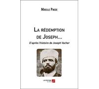 La rédemption de Joseph...: D'après l'histoire de Joseph Vacher