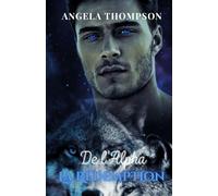 La Rédemption de l'Alpha: Trahie par le Destin, Liée par le Feu, Rédimée par l'Amour